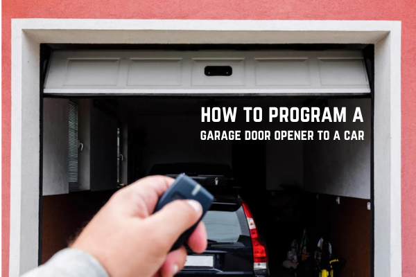 How to Program a Garage Door Opener to a Car